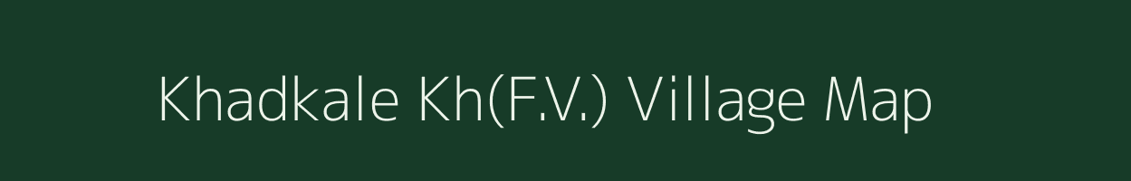 Khadkale Kh(F.V.) village map in Maharashtra