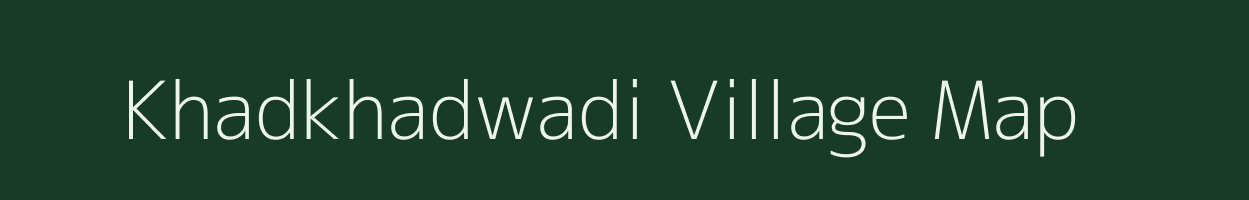 Khadkhadwadi village map in Maharashtra