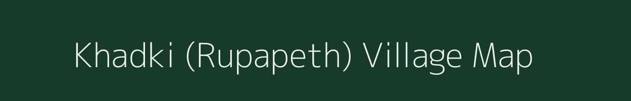 Khadki (Rupapeth) village map in Maharashtra