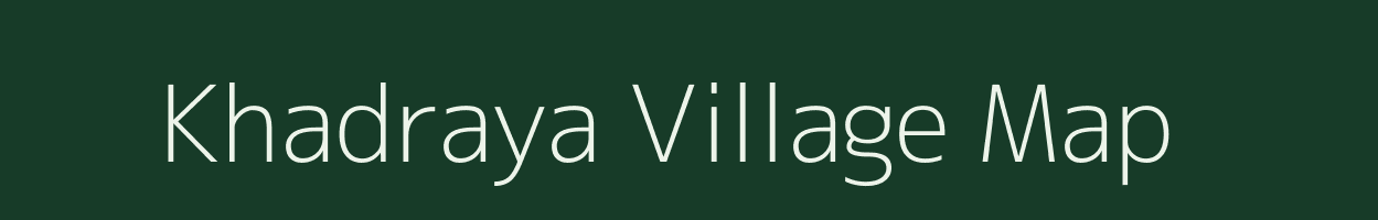 Khadraya village map in Rajasthan