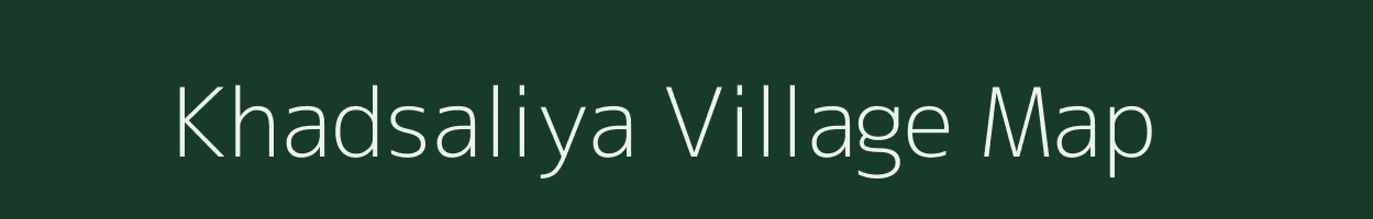 Khadsaliya village map in Gujarat