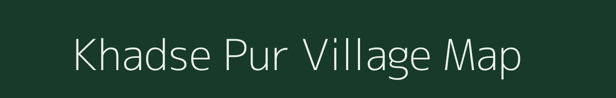 Khadse Pur village map in Uttar Pradesh