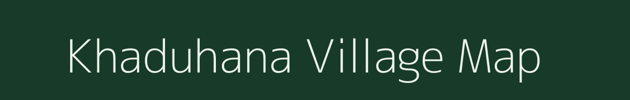 Khaduhana village map in Uttar Pradesh