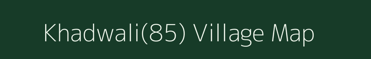 Khadwali(85) village map in Haryana