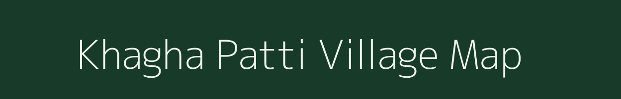 Khagha Patti village map in Bihar