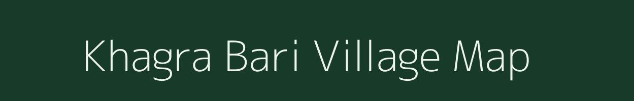 Khagra Bari village map in Assam