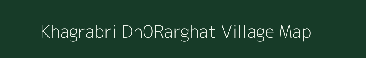 Khagrabri Dh0Rarghat village map in Assam