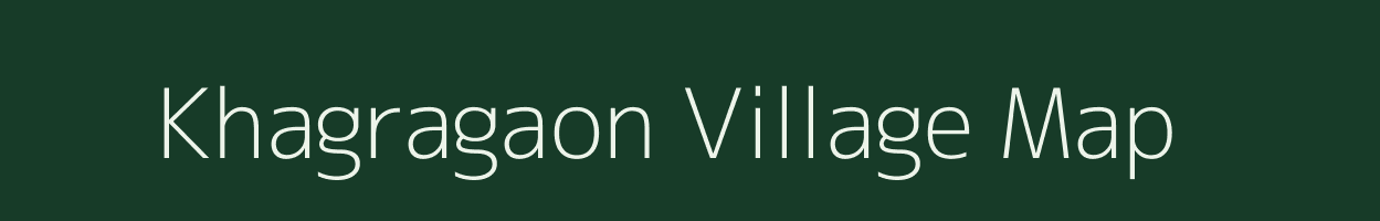 Khagragaon village map in Assam