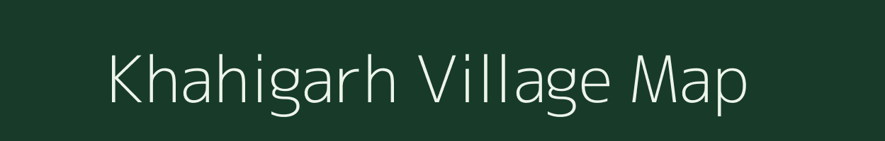 Khahigarh village map in Assam