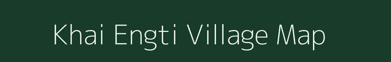 Khai Engti village map in Assam