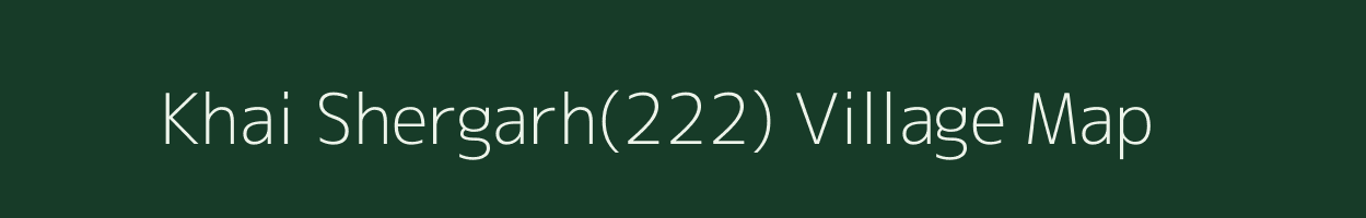 Khai Shergarh(222) village map in Haryana