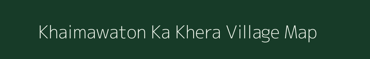 Khaimawaton Ka Khera village map in Rajasthan