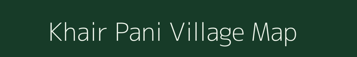 Khair Pani village map in Uttarakhand