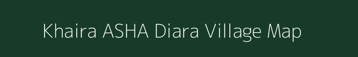 Khaira ASHA Diara village map in Bihar