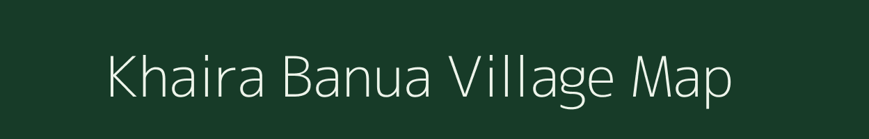 Khaira Banua village map in Uttar Pradesh