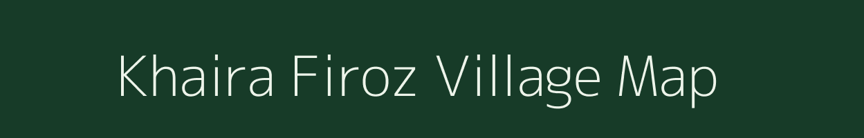 Khaira Firoz village map in Bihar