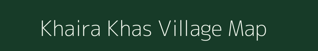 Khaira Khas village map in Uttar Pradesh