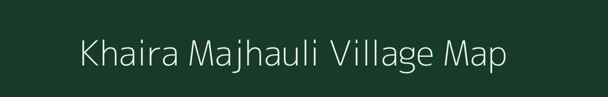 Khaira Majhauli village map in Bihar