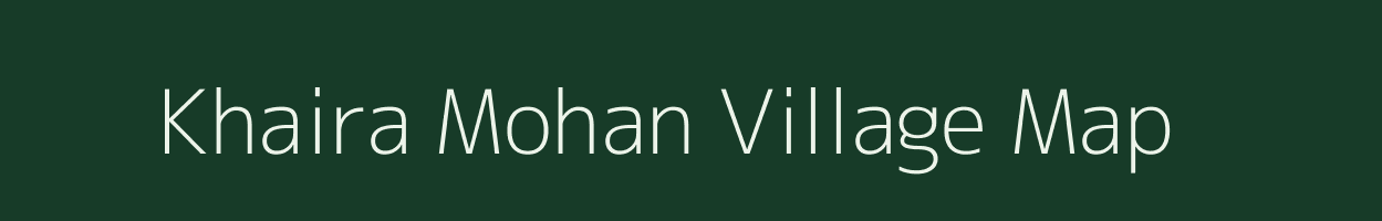 Khaira Mohan village map in Bihar