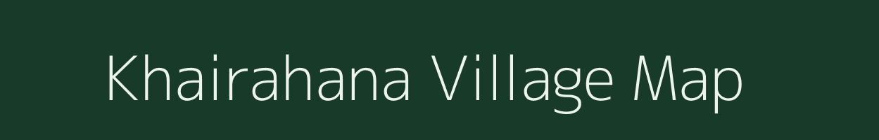 Khairahana village map in Uttar Pradesh
