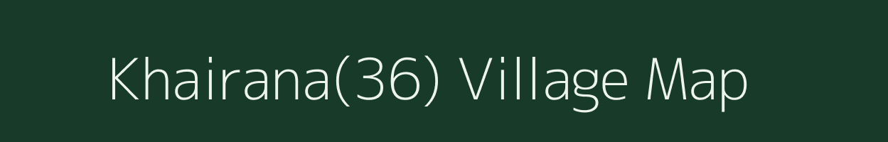 Khairana(36) village map in Haryana