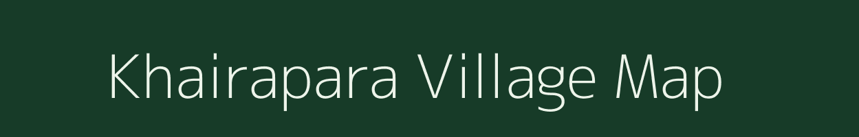 Khairapara village map in Assam