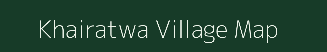 Khairatwa village map in Bihar