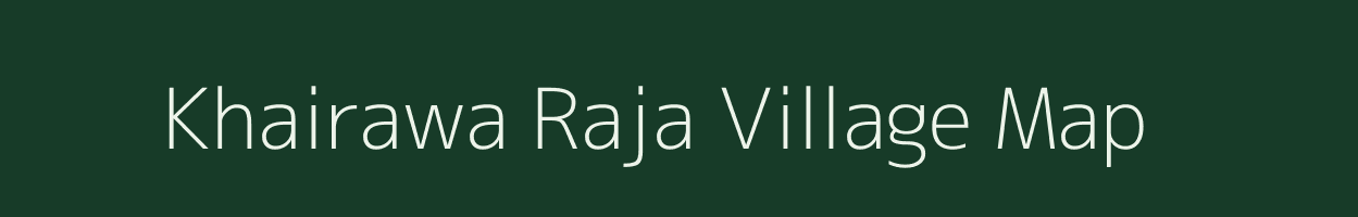 Khairawa Raja village map in Uttar Pradesh