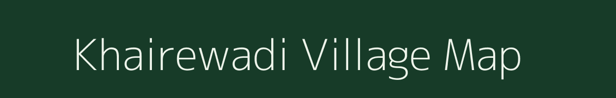 Khairewadi village map in Maharashtra