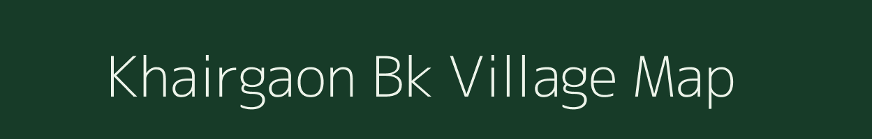 Khairgaon Bk village map in Maharashtra