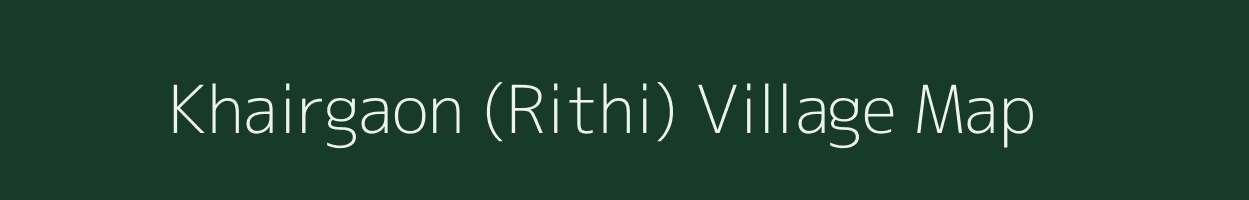 Khairgaon (Rithi) village map in Maharashtra