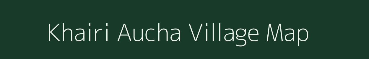 Khairi Aucha village map in Uttar Pradesh