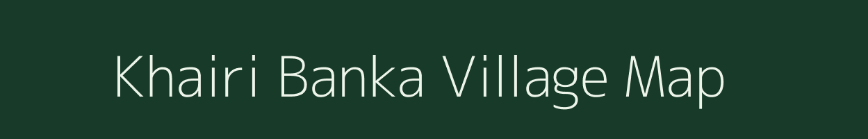 Khairi Banka village map in Bihar