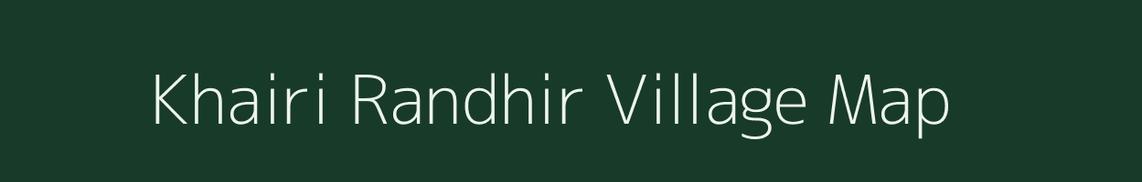 Khairi Randhir village map in Madhya Pradesh