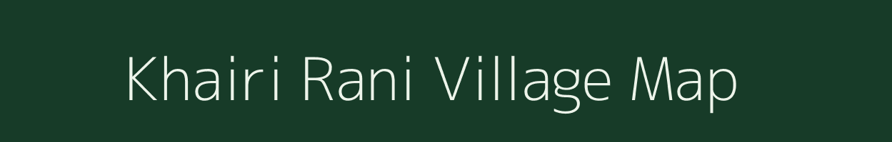 Khairi Rani village map in Madhya Pradesh