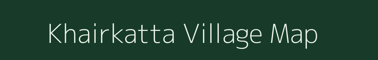 Khairkatta village map in Chhattisgarh