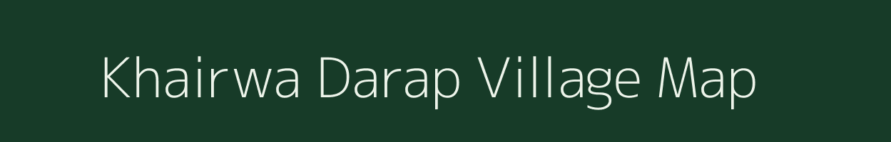 Khairwa Darap village map in Bihar