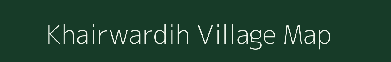 Khairwardih village map in Chhattisgarh