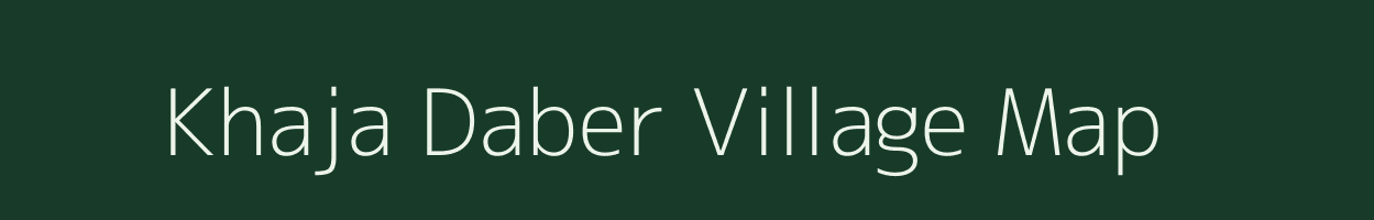 Khaja Daber village map in Uttar Pradesh