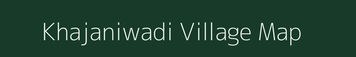 Khajaniwadi village map in Maharashtra