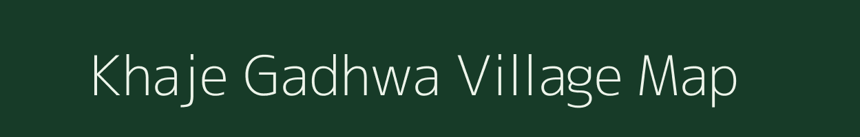 Khaje Gadhwa village map in Uttar Pradesh