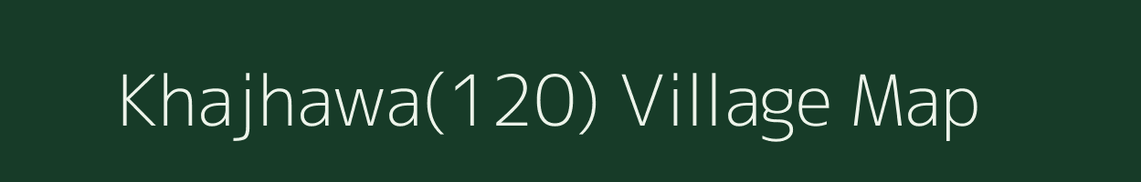 Khajhawa(120) village map in Madhya Pradesh