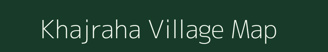 Khajraha village map in Uttar Pradesh