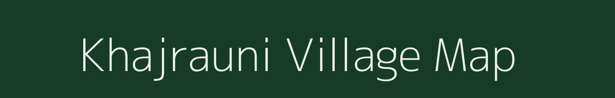 Khajrauni village map in Bihar