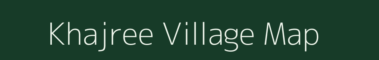 Khajree village map in Madhya Pradesh