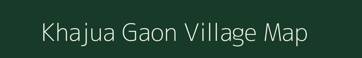 Khajua Gaon village map in Assam
