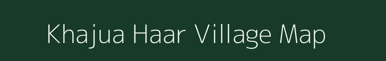 Khajua Haar village map in Uttar Pradesh