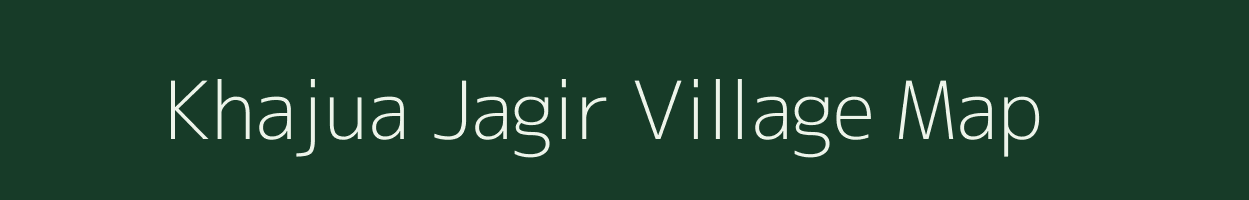 Khajua Jagir village map in Uttar Pradesh