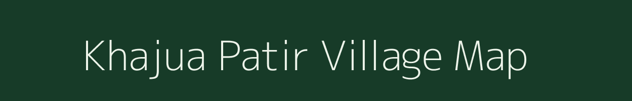 Khajua Patir village map in Assam