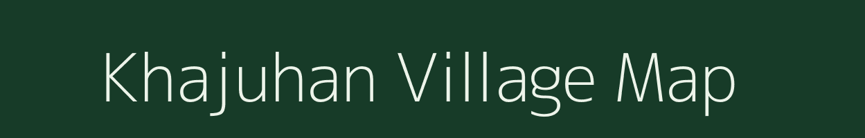 Khajuhan village map in Bihar